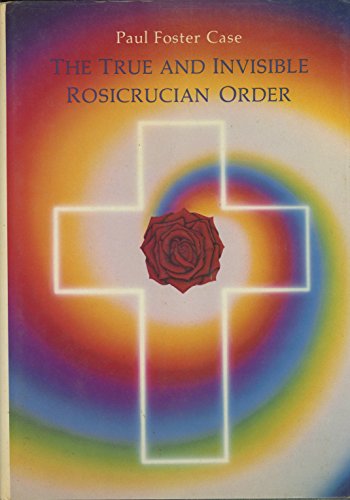 The True and Invisible Rosicrucian Order