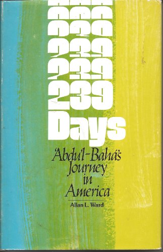 239 days : Abdu'l-Baha's Journey in America