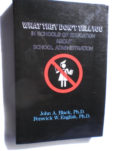 What They Don't Tell You in Schools of Education about School Administration