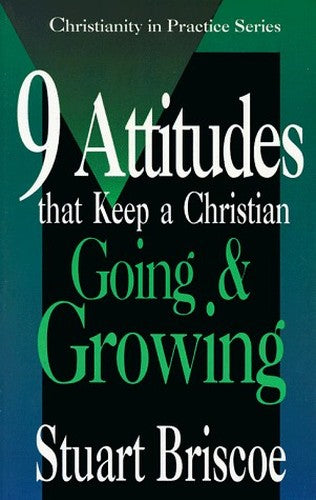 Nine Attitudes That Keep a Christian Going and Growing