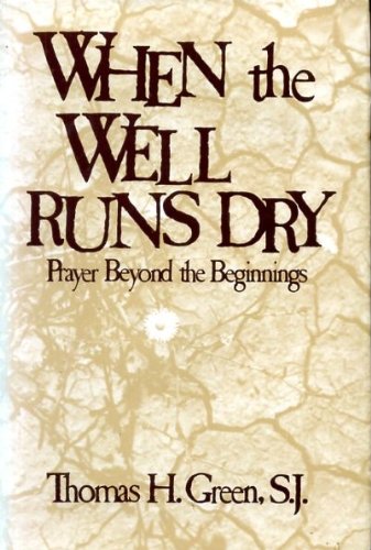 WHEN THE WELL RUNS DRY Prayer beyond the beginnings
