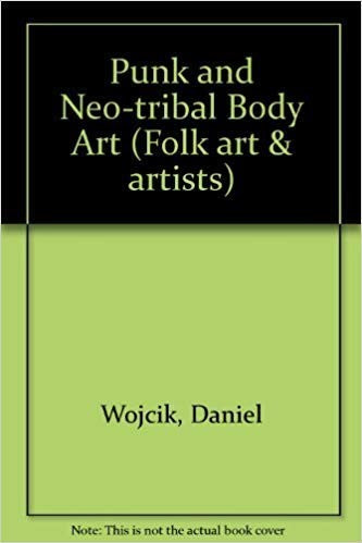 Punk and Neo-tribal Body Art