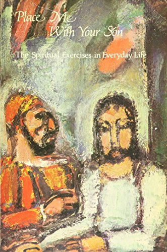 Place me with your son: The spiritual exercises in everyday life