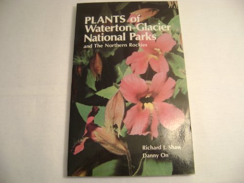 Plants of Waterton-Glacier National Parks, and the Northern Rockies