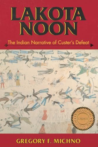 Lakota Noon: Indian Narrative of Custers Defeat