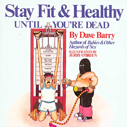 Dave Barry's Stay Fit And Healthy Until You're Dead