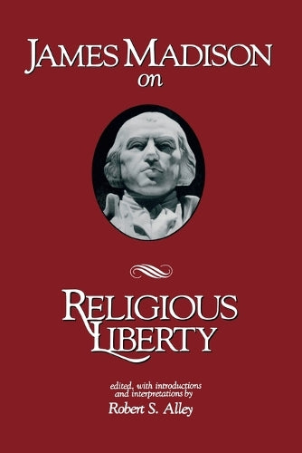 James Madison on Religious Liberty