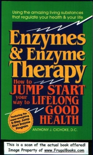 ENZYMES AND ENZYME THERAPY:HOW TO JUMP START YOUR WAY TO GH