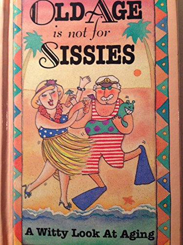 Old Age is Not for Sissies
