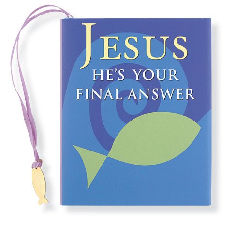 Jesus He's Your Final Answer
