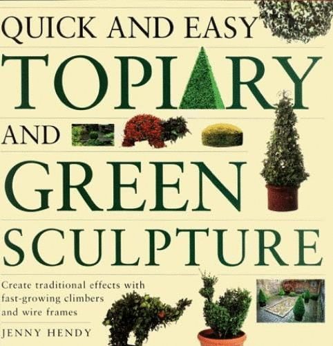 Quick and Easy Topiary and Green Sculpture