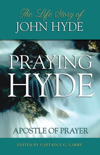 Praying Hyde, Apostle of Prayer