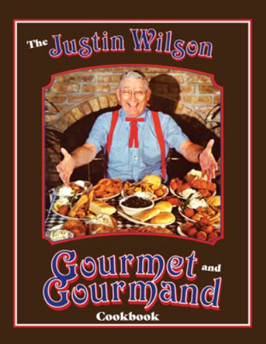 Justin Wilson Gourmet and Gourmand Cookbook, The