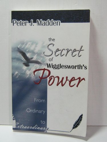 The Secret of Wigglesworth's Power