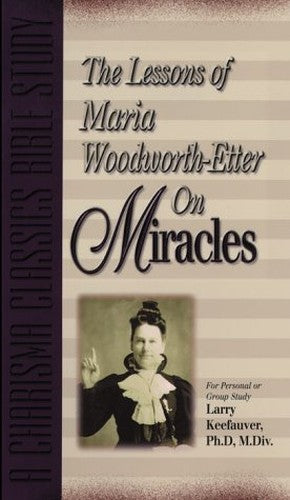 The Lessons of Maria Woodworth-Etter Om Miracles