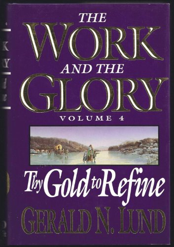 Thy Gold to Refine (Work and the Glory, Volume 4)