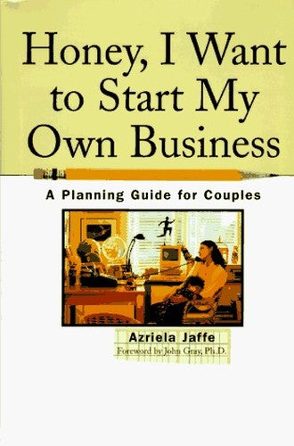 Honey, I Want to Start My Own Business