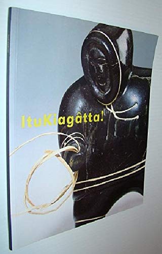 Itukiagatta!: Inuit Sculpture from the Collection of the TD Bank Financial Group