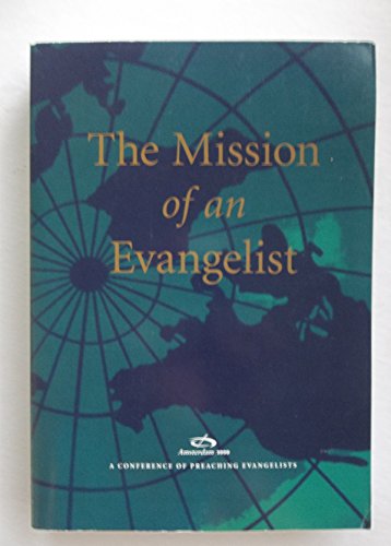 The Mission of an Evangelist: Amsterdam 2000 A Conference of Preaching Evangelists