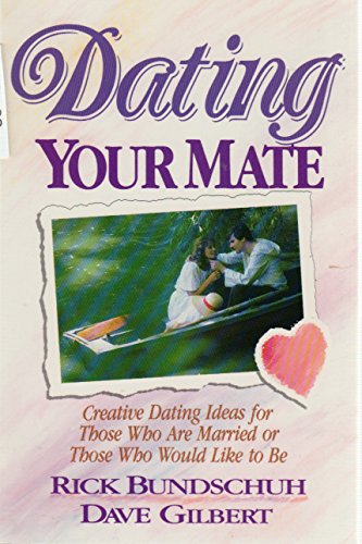 Dating Your Mate Bundschuh Rick