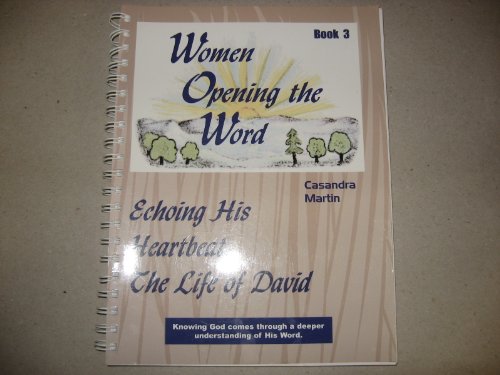 Women Opening the Word Book 3: Echoing His Heartbeat: The Life of David
