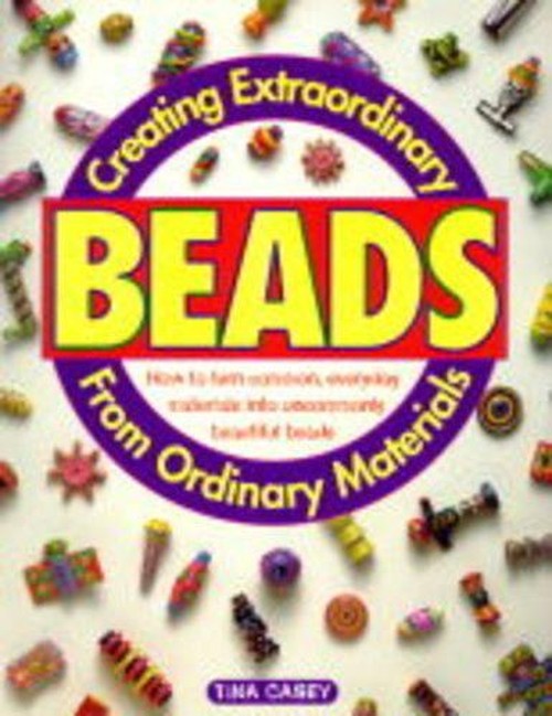 Creating Extraordinary Beads from Ordinary Material