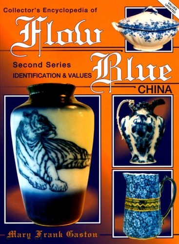Collector's Encyclopedia of Flow Blue China