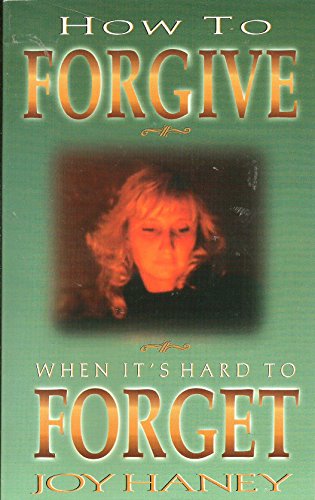 How to Forgive When it's Hard to Forget