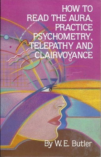 How to Read the Aura, Practice Psychometry, Telepathy, and Clairvoyance