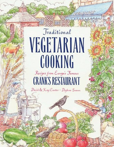 Traditional Vegetarian Cooking Recipes from Europe's Famous Crank Restaurant