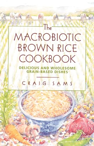 The Macrobiotic Brown Rice Cookbook