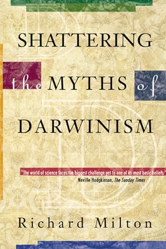 Shattering the Myths of Darwinism