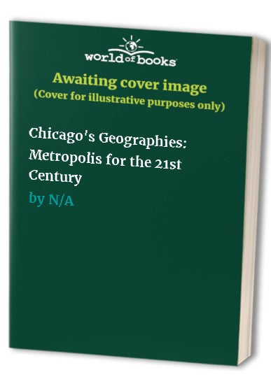 Chicago's Geographies: Metropolis for the 21st Century