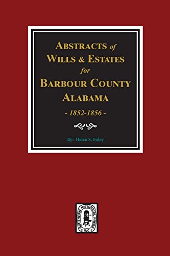 Barbour County, Alabama Wills & Estates 1852-1856, Abstracts of.