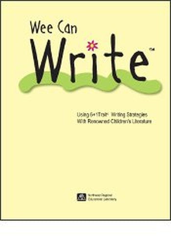 Wee Can Write Using TraitR Writing Strategies with Renowned Childrens Literature