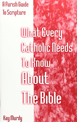 What Every Catholic Needs to Know About the Bible
