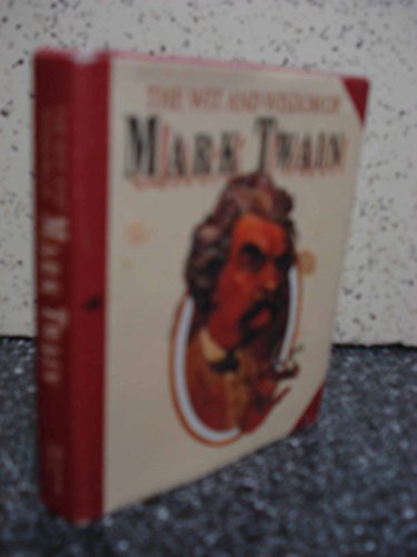 The Wit and Wisdom of Mark Twain