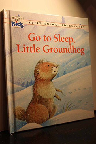 Go to Sleep, Little Groundhog (Little Animal Adventures)