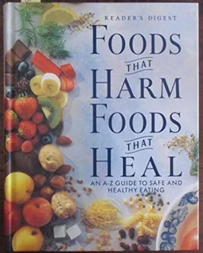 Foods That Harm Foods That Heal : an A-Z Guide to Safe and Healthy Eating