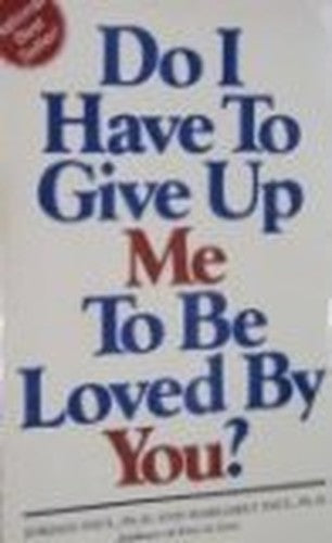 Do I Have to Give Up Me to Be Loved by You?
