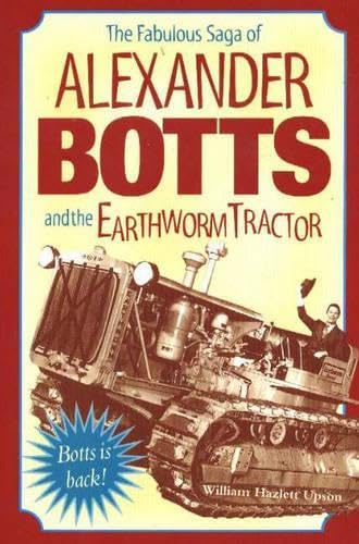 The Fabulous Saga of Alexander Botts and the Earthworm Tractor