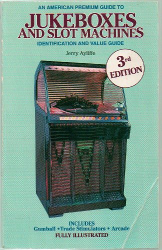 American Premium Guide to Juke Boxes and Slot Machines
