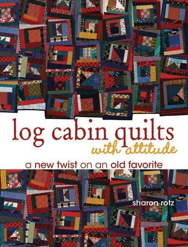 Log Cabin Quilts with Attitude