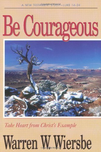 Be Courageous (Luke 14-24)