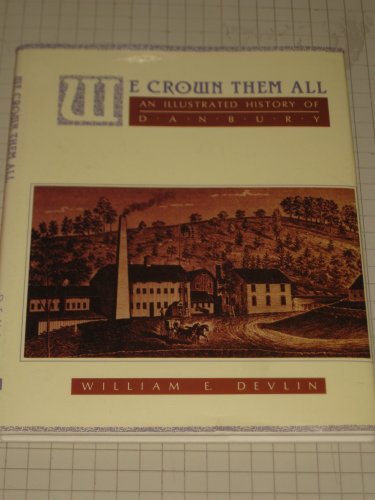 We Crown Them All: An Illustrated History Of Danbury