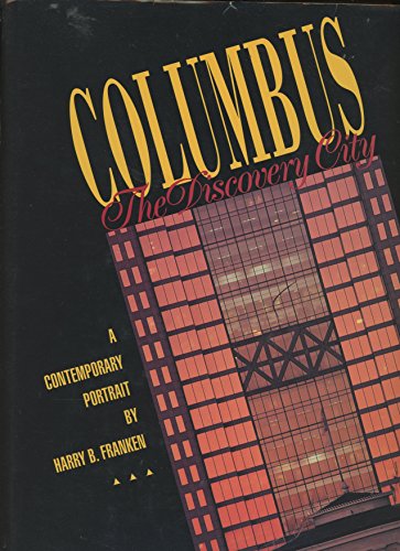 Columbus: The Discovery City : A Contemporary Portrait
