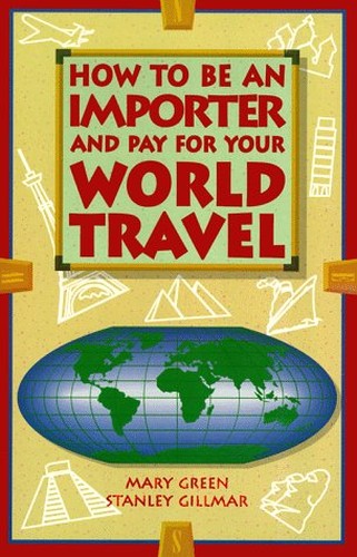 How to be an Importer and Pay for Your World Travel