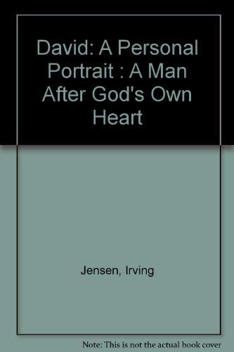 David: A Personal Portrait : A Man After God's Own Heart