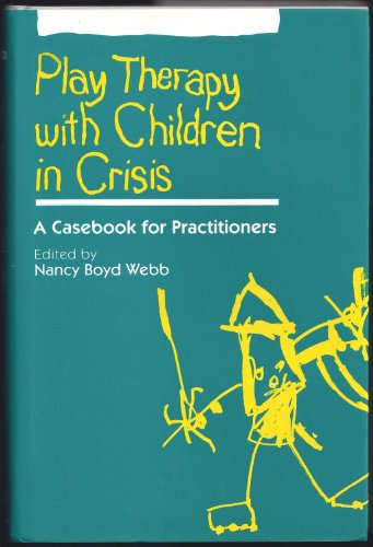 Play Therapy with Children and Adolescents in Crisis, First Edition