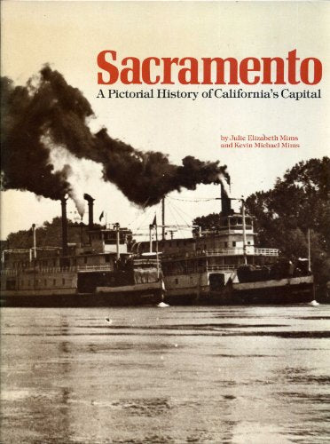 Sacramento: A Pictorial History of California's Capital (California Tradition Series)
